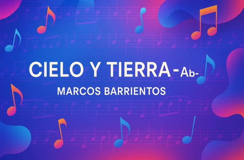  Cielo Y Tierra – Ab- Marcos Barrientos – Acordes