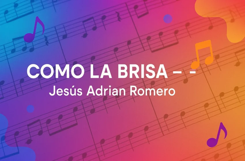  Como La Brisa – A – Jesús Adrian Romero