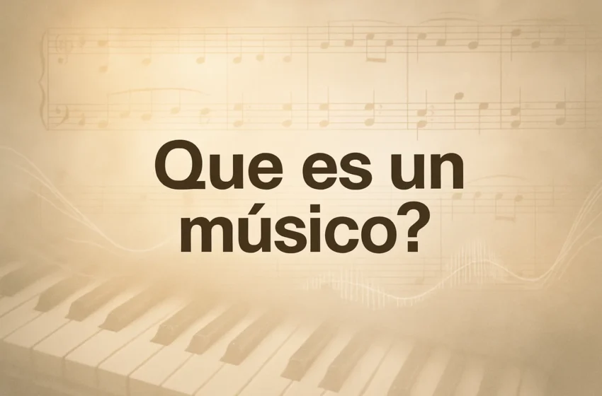  ¿Qué Es Un Músico?